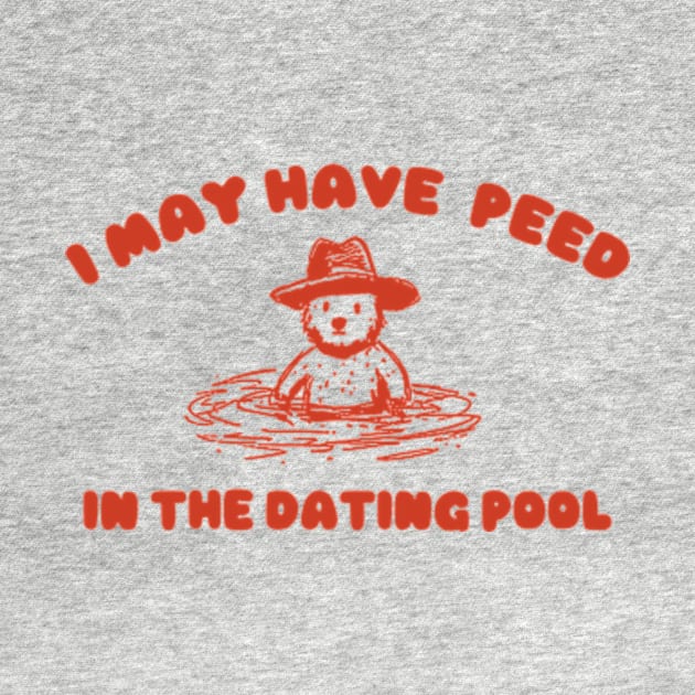 i may Have Peed In The Dating Pool shirt, Meme T Shirt, Funny T Shirt, Retro Cartoon T Shirt, Funny Graphic by Hamza Froug